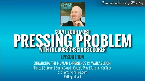 Solve Your Most Pressing Problem With The Subconscious Cooker | ETHX 104