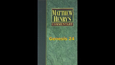 Matthew Henry's Commentary on the Whole Bible. Audio produced by Irv Risch. Genesis Chapter 24