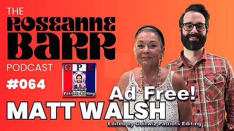 The Roseanne Barr Podcast-Are We Racist? With Matt Walsh-Ad Free!