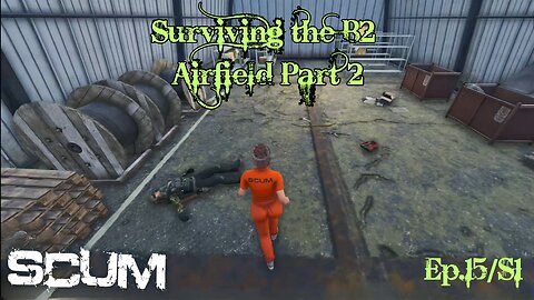 SCUM v0.85 (Single Player) - Ep.15/S1 - Surviving the B2 Airfield (Part 2)