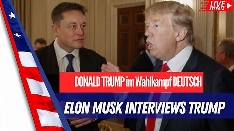 LIVE: Trump gibt Elon Musk ein Interview