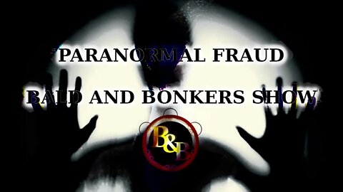 Paranormal Frauds - Bald and Bonkers Show - Episode 3.7