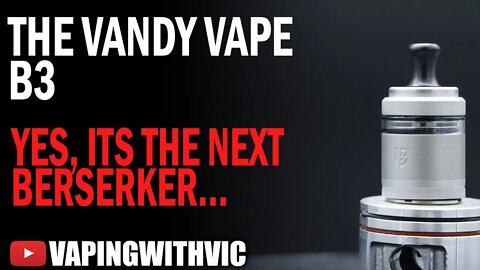 Vandy Vape B3 (Berserker 3) - Vandy Vape's star MTL RTA gets an interesting overhaul.