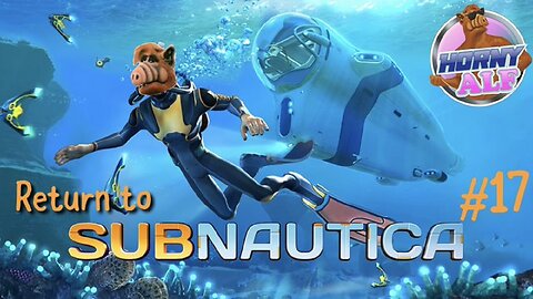 Alf's Subnautica Playthrough #17