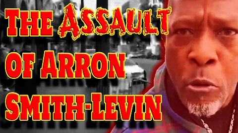 ASSAULT of Aaron Smith-Levin