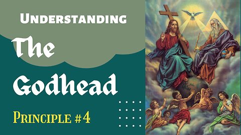 Understanding the Godhead: Principle 4 (English Version)