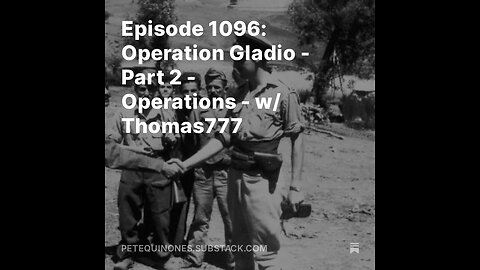 Episode 1096: Operation Gladio - Part 2 - Operations - w/ Thomas777