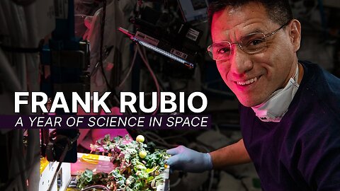 NASA Astronaut Frank Rubio: A Year of Science in Space