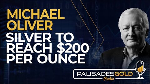 Michael Oliver: Silver to Reach $200 Per Ounce