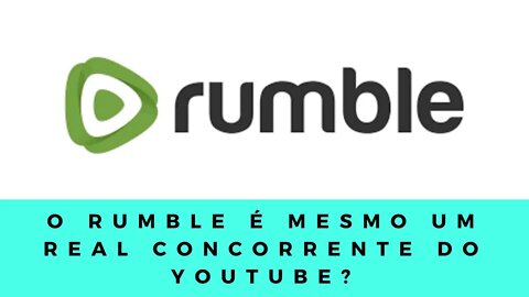 O Rumble é mesmo um real concorrente do YouTube?