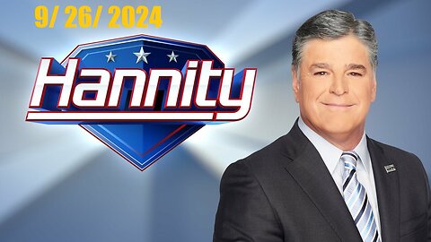 Sean Hannity! (Full Episode) | September 26, 2024