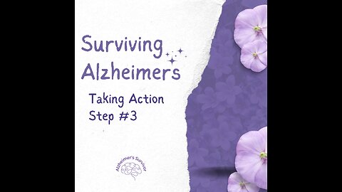 Surviving Alzheimers - Step #3