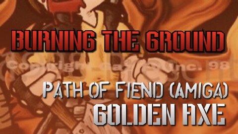 “Burning The Ground” Path of Fiend - Golden Axe PARODY song lyrics