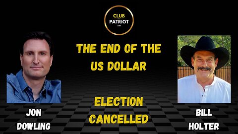 Jon Dowling & Bill Holter Discuss The End Of The US Dollar