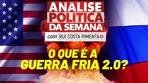 O que é a Guerra Fria 2.0? - Análise Política da Semana, com Rui Costa Pimenta - 30/04/22