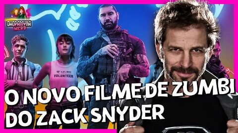 Filme de zumbi do Zack Snyder - Army of the Dead: Invasão em Las Vegas