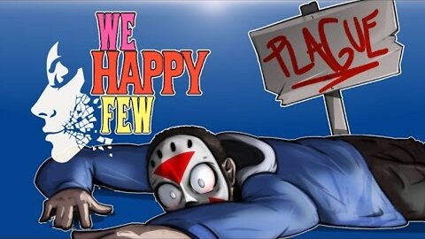 We Happy Few - Alpha - Ep. 3 - I have the PLAGUE!