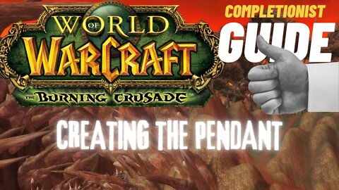 Creating the Pendant WoW Quest TBC completionist guide