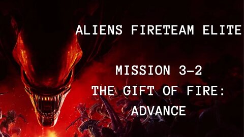 Aliens: Fireteam Elite Playthrough, No Commentary, Mission 3-2 The Gift Of Fire: Advance