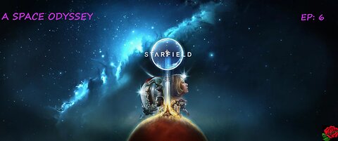 Starfield: Ep. 6 - It was just getting good!!