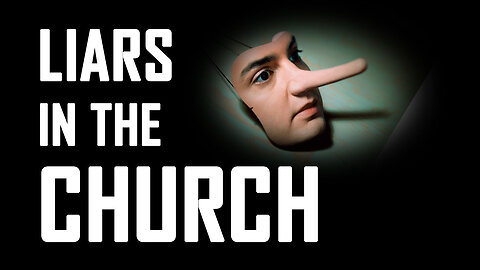 TRUTH AND LIES Part 4: Liars in the Church