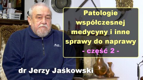 Patologie współczesnej medycyny i inne sprawy do naprawy, część 2 - dr Jerzy Jaśkowski