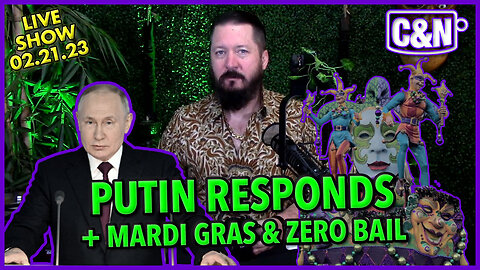 Putin Responds 🔥 Happy Mardi Gras 🔥Zero Bail Fail ☕ Live Show 02.21.23 #putinspeech #mardigras2023