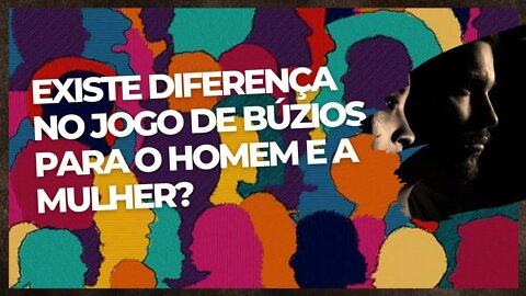 Existe diferença no Jogo de Búzios para o Homem e a Mulher?