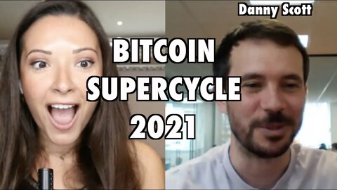 Bitcoin Supercycle 2021| Danny Scott