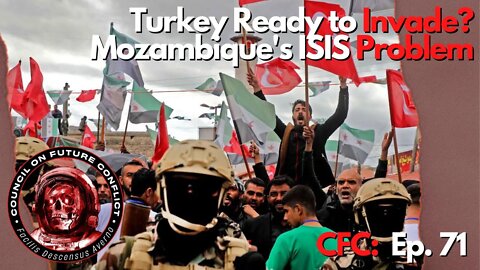 CFC Ep: 71 - Turkey Ready to Invade Syria, Mozambique's ISIS Problem