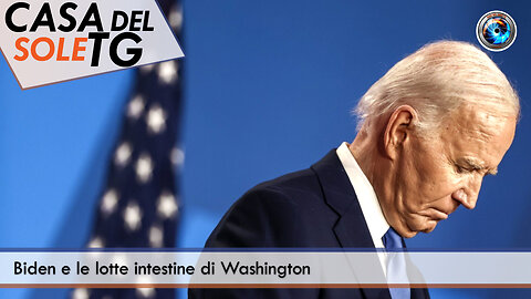 CasaDelSoleTG 22.07.24 Biden e le lotte intestine di Washington