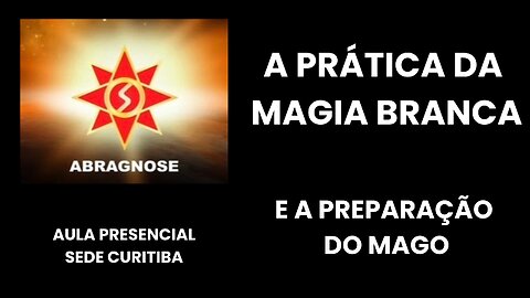 A PRÁTICA DA MAGIA BRANCA e a preparação do mago