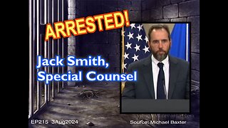 EP215: Special Counsel Jack Smith Arrested