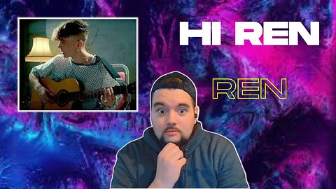 "Hi Ren" - Ren -- First time reaction!