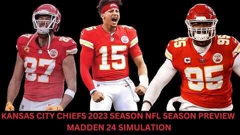 KANSAS CITY CHIEFS 2023 SEASON NFL SEASON PREVIEW | MADDEN 24 SIMULATION