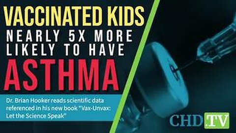 Dr Brian Hooker vaccinated children 5x more likely to have asthma vs unvaccinated children - CHD.TV