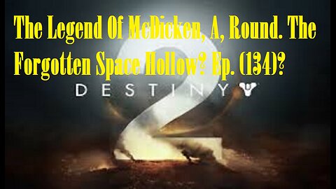 The Legend Of McDicken, A, Round. The Forgotten Space Hollow? Ep. (134)? #destiny2warlock