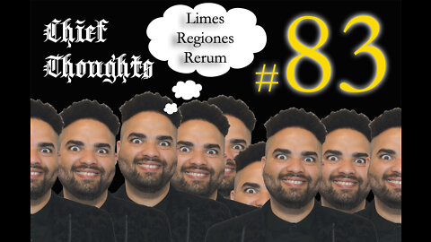 Chief Thoughts #083: Limes Regiones Rerum