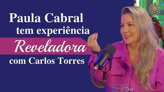 Paula Cabral tem experiência reveladora com Carlos Torres.