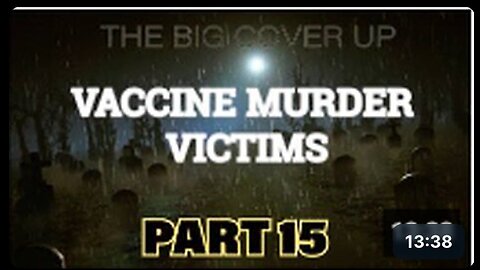 THE BIG COVER UP: Vaccine Murder Victims Part 15