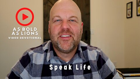 Speak Life | AS BOLD AS LIONS DEVOTIONAL | February 15, 2023