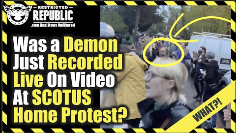 Was a Demon Just Recored Live On Video At SCOTUS Home Protest?