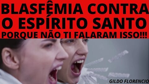 O QUE É BLASFÊMIA CONTRA O ESPÍRITO SANTO? PORQUE O PECADO CONTRA O ESPÍRITO SANTO NÃO TEM PERDÃO?