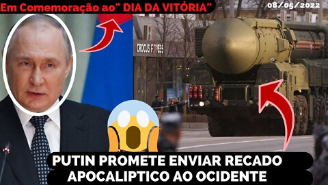 DE ACORDO COM AGÊNCIA, PUTIN ENVIARÁ UM RECADO APOCALIPTICO AO OCIDENTE NO "DIA DA VITÓRIA"