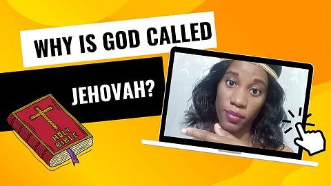 Why is God called Jehovah? PART 1