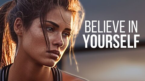 BELIEVE IN YOURSELF - MOTIVATIONAL VIDEO