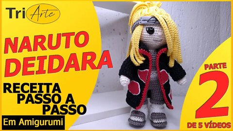 RECEITA AMIGURUMI | DEIDARA - NARUTO| PARTE 2/5