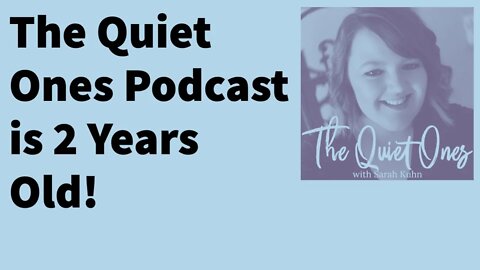 The Quiet Ones 2 Year Anniversary | MBTI INFJ Personality Type