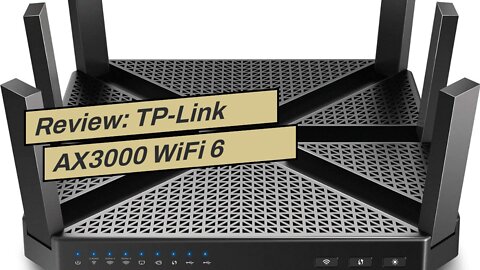 Review: TP-Link AX3000 WiFi 6 Router – 802.11ax Wireless Router, Gigabit, Dual Band Internet Ro...