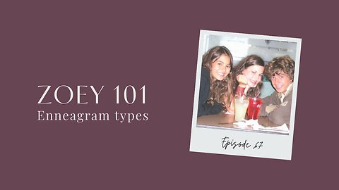 Enneagram Types of the ZOEY 101 Characters | DUDE, I LOVE THAT Podcast